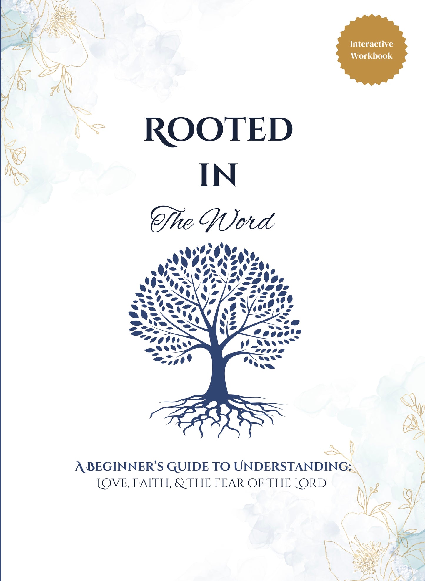Rooted in the Word: A Beginner's Guide to Understanding- Love, Faith & The Fear of the Lord.